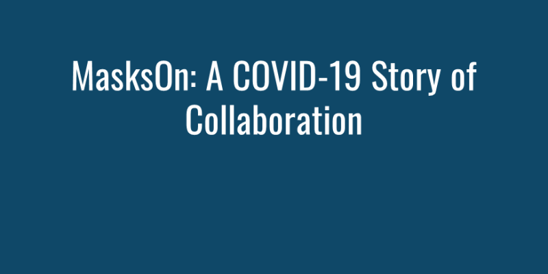 MasksOn A COVID-19 Story of Collaboration img